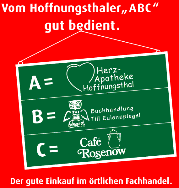 A: Herzapotheke Hoffnungsthal - http://www.herzapothekehoffnungsthal.de, B: Buchhandlung Till Eulenspiegel, C: Cafe Rosenow - http://www.cafe-rosenow.de